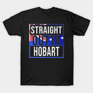 Straight Outta Hobart - Gift for Australian From Hobart in Tasmania Australia T-Shirt